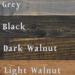 stain colors available, grey, black, dark walnut, light walnut