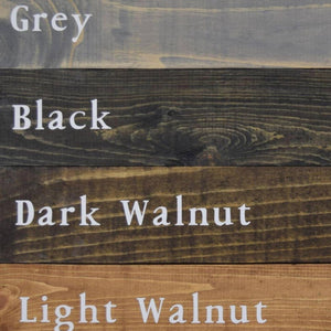 stain colors available, grey, black, dark walnut, light walnut