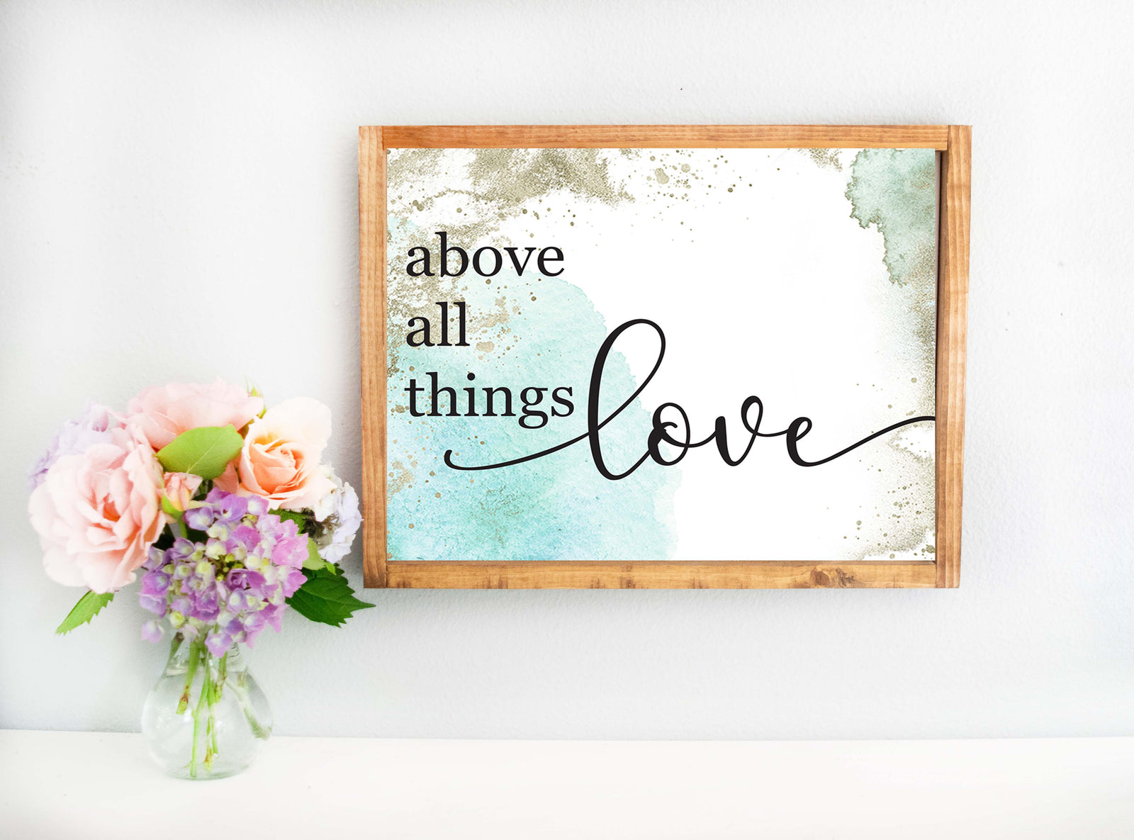 Above All Things Love Bible Verse Wood Framed Sign
