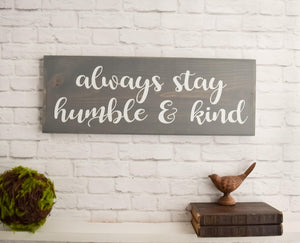 Always stay humble and kind wood sign saying - Wall Signs - Personalized Signs for Home - Wooden Humble Sign - Farmhouse Decor