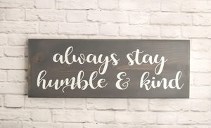 Always stay humble and kind wood sign saying - Wall Signs - Personalized Signs for Home - Wooden Humble Sign - Farmhouse Decor