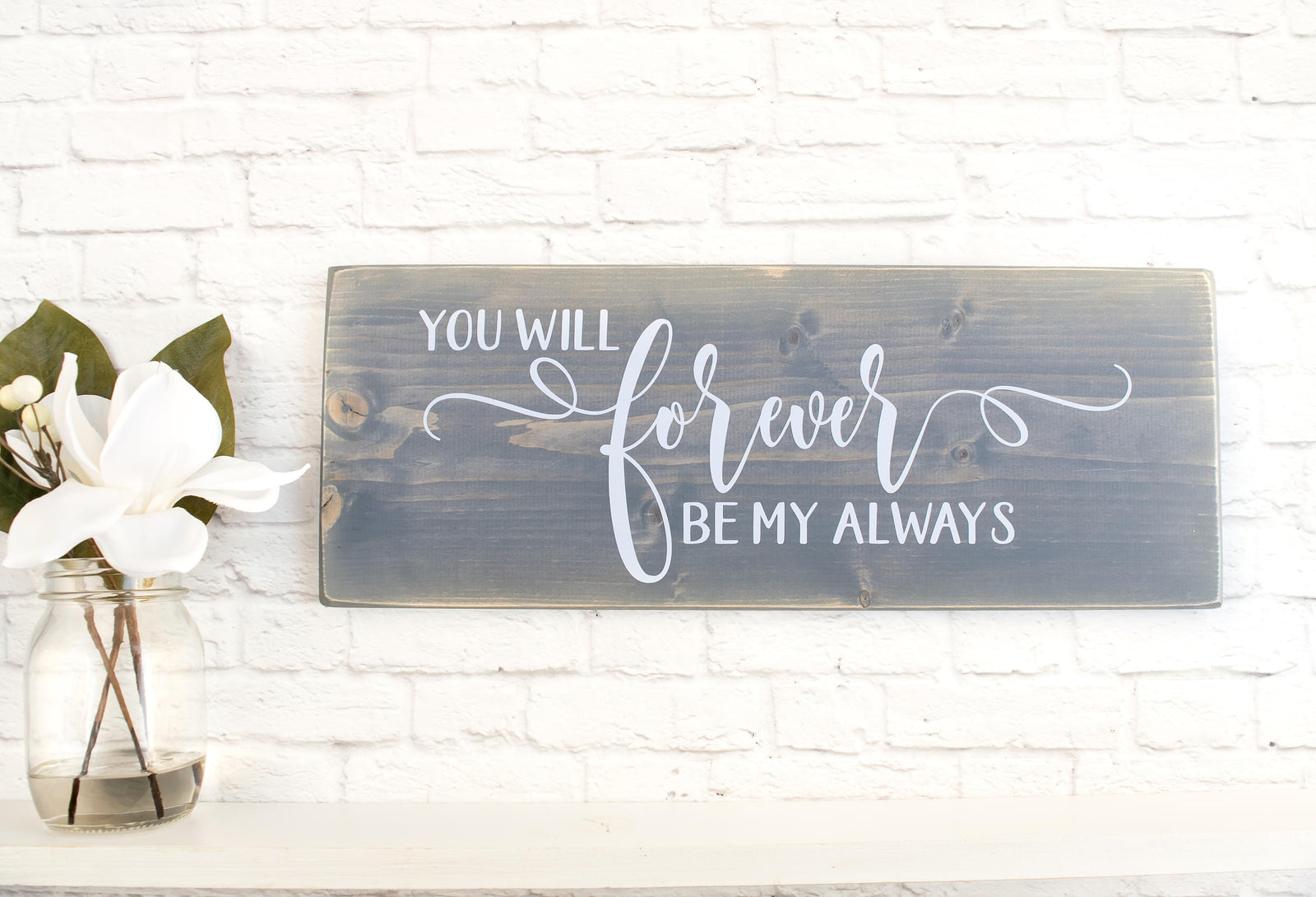 You Will Forever Be My Always wood sign saying, Rustic Wedding Wooden Signs, Personalized Wood Home Decor, Custom Farmhouse Wooden Sign