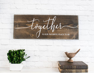 together is our favorite place to be wood sign, Wall art, Rustic Wedding Wooden Signs, Wood Home Decor, Custom Farmhouse  Sign, Wall Art,
