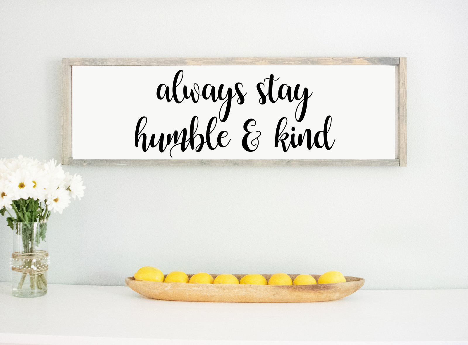 Wood Framed Always Stay Humble & Kind Sign, wood framed sign, home wall décor sign, farmhouse wall décor, rustic farmhouse style sign