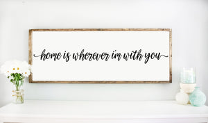 Large home Is Wherever I am With You Wood Framed Sign, wooden sayings quote sign, home family room wall décor sign, Rustic Farmhouse Sign