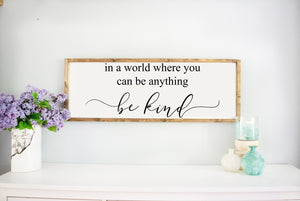 In A World Where You Can Be Anything Be Kind Large Wood Framed Sign, wooden sayings quote sign, Farmhouse Decor Kitchen, Family Living Room