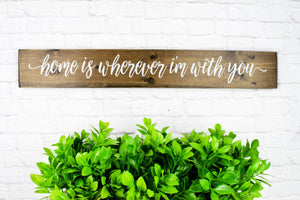 Home Is Wherever I Am With You Rustic Wood Sign – Master Bedroom Wooden Home Wall Décor - Farmhouse Bedroom Above Bed Wood Sign