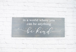 In A World Where You Can Be Anything, Be Kind Wood Sign, Farmhouse Family Rustic Quote Wall Decor, Wooden Personalized Signs