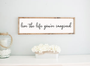 Wooden Sign with Quote, live the life you&#39;ve imagined Wood Framed Sign, home wall décor sign, big rustic farmhouse style plaques